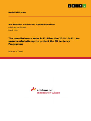 cover image of The non-disclosure rules in EU Directive 2014/104/EU. an unsuccessful attempt to protect the EU Leniency Programme